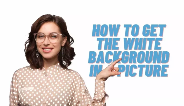 How to get the white background in a picture?